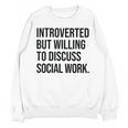 Introverted Caseworker Social Work Introvert Unisex Sweatshirt Introverted Caseworker Social Work Introvert Unisex Sweatshirt
