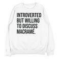 Introverted Macramé Knotter Macrame Introvert Unisex Sweatshirt Introverted Macramé Knotter Macrame Introvert Unisex Sweatshirt