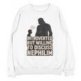 Introverted But Willing To Discuss Nephilim Tee Unisex Sweatshirt