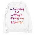 Introverted Willing To Discuss Papitese Introvert Unisex Sweatshirt Introverted Willing To Discuss Papitese Introvert Unisex Sweatshirt