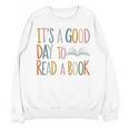 It’s a Good Day To Read a Book Lovers Library Reading Women Unisex Sweatshirt
