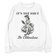 It's Not Smut It's Literature Smut Book Reader Unisex Sweatshirt It's Not Smut It's Literature Smut Book Reader Unisex Sweatshirt