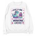 Just A Girl Who Loves Dragons And Books Lover Reading Book Unisex Sweatshirt Just A Girl Who Loves Dragons And Books Lover Reading Book Unisex Sweatshirt