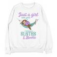 Just a Girl Who Loves Sloths And Books Unisex Sweatshirt Just a Girl Who Loves Sloths And Books Unisex Sweatshirt