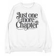 Just One More Chapter Book Lover Quote Reading Unisex Sweatshirt