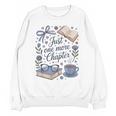Just One More Chapter Book Lover Reading Quote Unisex Sweatshirt