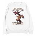 Just Pour Me My Coffee Hand Me My Book And Slowly Back Away Premium Unisex Sweatshirt Just Pour Me My Coffee Hand Me My Book And Slowly Back Away Premium Unisex Sweatshirt