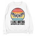 I Like Moths And Maybe 3 People Insect Moth Lovers Introvert Unisex Sweatshirt I Like Moths And Maybe 3 People Insect Moth Lovers Introvert Unisex Sweatshirt