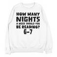 How Many Nights A Week Should You Be Reading 6-7 Book Lover Unisex Sweatshirt
