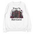 I Have No Shelf Control Dark Academia Book Lover TBR Unisex Sweatshirt