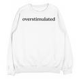 Overstimulated Introvert Social Anxiety Humor Slogan Premium Tri-Blend Unisex Sweatshirt