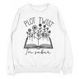 Plot Twist I'm Sober Women's Sobriety Book Reading Literary Unisex Sweatshirt Plot Twist I'm Sober Women's Sobriety Book Reading Literary Unisex Sweatshirt