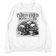 Proudly Anti Social Member Of The Introverted Book Club Unisex Sweatshirt