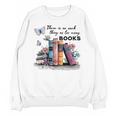There Is No Such Thing As Too Many Books Reading Librarian Unisex Sweatshirt There Is No Such Thing As Too Many Books Reading Librarian Unisex Sweatshirt