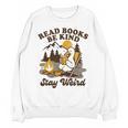Read Books Be Kind Stay Weird Bookish Silly Goose Reading Unisex Sweatshirt