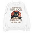 i Read Books And i Know Things Cat Reading Coffee Unisex Sweatshirt