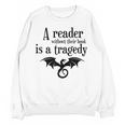 A Reader Without Their Book Is A Tragedy Dragon Rider Unisex Sweatshirt