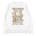 Reading Book Lover Bookish Motherhood Tired Moms Book Club Unisex Sweatshirt
