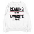 Reading Is My Favorite Sport Book Lover Quote Unisex Sweatshirt Reading Is My Favorite Sport Book Lover Quote Unisex Sweatshirt
