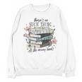 There's No Such Thing As Too Many Book Unisex Sweatshirt There's No Such Thing As Too Many Book Unisex Sweatshirt