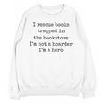 I Rescue Books Trapped In The Bookstore Book Hoarder Unisex Sweatshirt