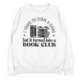Retro I Tried To Form A Gang But It Turned Into A Book Club Unisex Sweatshirt