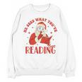 He Sees What You'Ve Been Reading Santa Book Unisex Sweatshirt He Sees What You'Ve Been Reading Santa Book Unisex Sweatshirt