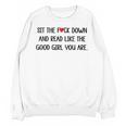 Sit The Fuck Down And Read Good Girl Spicy Books Smut Reader Unisex Sweatshirt Sit The Fuck Down And Read Good Girl Spicy Books Smut Reader Unisex Sweatshirt