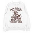Smut Reader Spicy Romance Look Better Bent That Over A Book Unisex Sweatshirt
