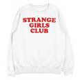 Strange Girls Club Weird Antisocial Introvert Humor Unisex Sweatshirt