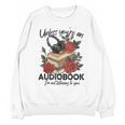Unless You'Re An Audiobook I'm Not Listerning To You Bookish Unisex Sweatshirt Unless You'Re An Audiobook I'm Not Listerning To You Bookish Unisex Sweatshirt