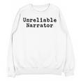 Unreliable Narrator Writer Literary Book Author Bookworm Unisex Sweatshirt
