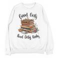 Vintage Fantasy Romance Lover Good Girls Read Dirty Books Unisex Sweatshirt