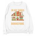 If You Walk A Mile In My Shoes You'Ll End Up At Bookstore Unisex Sweatshirt