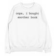 Women's Book Lover Oops I Bought Another Book Bookworm Reader Unisex Sweatshirt Women's Book Lover Oops I Bought Another Book Bookworm Reader Unisex Sweatshirt