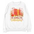 Women's All Booked For Valentine Teacher Valentines Reading Book Unisex Sweatshirt Women's All Booked For Valentine Teacher Valentines Reading Book Unisex Sweatshirt