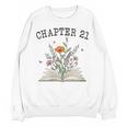 Women's Chapter 21 Book Lovers & Readers 21st Birthday Wildflowers Unisex Sweatshirt Women's Chapter 21 Book Lovers & Readers 21st Birthday Wildflowers Unisex Sweatshirt