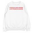 Women's I Really Love Books And Women's Rights Feminist Girls Women Unisex Sweatshirt