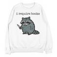 Women's i Require Books Raccoon Unisex Sweatshirt Women's i Require Books Raccoon Unisex Sweatshirt