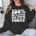 100 Not Leaving The House Today Introverts Unisex Sweatshirt 100 Not Leaving The House Today Introverts Unisex Sweatshirt