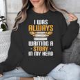 Always Writing A Story In My Head Book Writer Author Unisex Sweatshirt