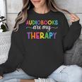 Audiobooks Are My Therapy Book Lover Audiobook Women Unisex Sweatshirt