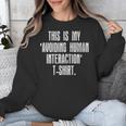 This Is My Avoiding Human Interaction Anti Social Introvert Unisex Sweatshirt