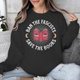 Ban The Fascists Save The Books Banned Books Free Speech Unisex Sweatshirt