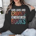 Ban Liars And Crooks Not History And Books Unisex Sweatshirt