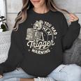 Banned Book Reading Bookish You Had Me At Trigger Warning Unisex Sweatshirt