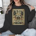 Banned Books Librarian Book Readers I m With The Banned Unisex Sweatshirt