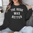 The Book Was Better Reading Literature Lover Unisex Sweatshirt