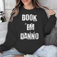 Book 'Em Danno Unisex Sweatshirt Book 'Em Danno Unisex Sweatshirt