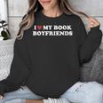 Book Lover Reading I Love My Book Boyfriends Unisex Sweatshirt Book Lover Reading I Love My Book Boyfriends Unisex Sweatshirt